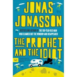 The Prophet and the Idiot -- Jonas Jonasson